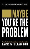 Maybe You're The Problem (eBook, ePUB)