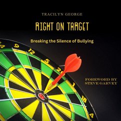 Right on Target: Breaking the Silence of Bullying (eBook, ePUB) - George, Tracilyn