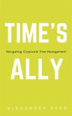 Time's Ally - Navigating Corporate Time Management (eBook, ePUB)