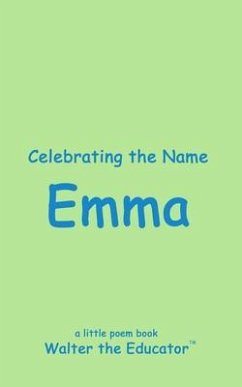 Celebrating the Name Emma (eBook, ePUB) - Walter the Educator