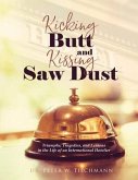 Kicking Butt and Kissing Saw Dust (eBook, ePUB)