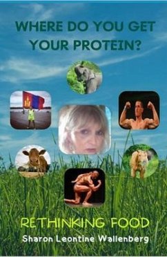 Where Do You Get Your Protein - Rethinking Food (eBook, ePUB) - Wallenberg, Sharon Leontine