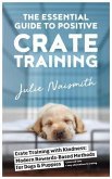 The Essential Guide to Positive Crate Training (eBook, ePUB)