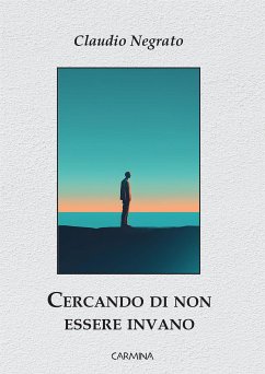 Cercando di non essere invano (eBook, ePUB) - Negrato, Claudio