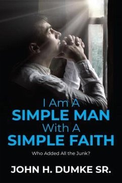 I Am A Simple Man With A Simple Faith (eBook, ePUB) - Dumke, John H