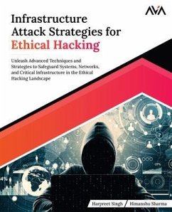 Infrastructure Attack Strategies for Ethical Hacking (eBook, ePUB) - Singh, Harpreet; Sharma, Himanshu