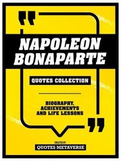 Napoleon Bonaparte - Quotes Collection (eBook, ePUB) - Quotes Metaverse