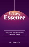 Evolving Essence - A Journey to Self-Discovery and Purposeful Growth (eBook, ePUB)