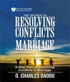 The Secrets To Resolving Conflicts In Marriage (eBook, ePUB)