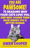 You are Pawsome! 75 Reasons Why Your Cats Love You, and Why Loving Them Back Makes You a Better Human (The PAWSOME! Series, #2) (eBook, ePUB)
