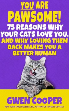 You are Pawsome! 75 Reasons Why Your Cats Love You, and Why Loving Them Back Makes You a Better Human (The PAWSOME! Series, #2) (eBook, ePUB) - Cooper, Gwen