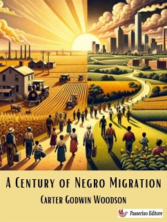 A Century of Negro Migration (eBook, ePUB) - Godwin Woodson, Carter