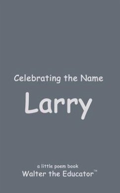 Celebrating the Name Larry (eBook, ePUB) - Walter the Educator