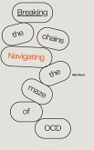 Breaking the Chains - Navigating the Maze of OCD (eBook, ePUB)