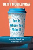Fun Is Where You Make It (eBook, ePUB)