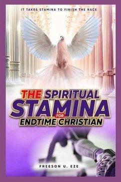 The Spiritual Stamina For End-Time Christians (eBook, ePUB) - Eze, Freeson Uzoma