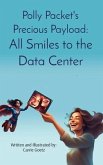 Polly Packet's Precious Payload: All Smiles to the Data Center (eBook, ePUB)