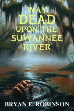Way DEAD Upon the Suwannee River (eBook, ePUB) - Robinson, Bryan E.