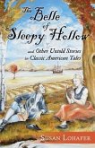 The Belle of Sleepy Hollow and Other Untold Stories in Classic American Tales (eBook, ePUB)