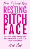 How I Cured My Resting Bitch Face (eBook, ePUB)