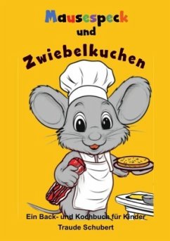 Mausespeck und Zwiebelkuchen - Schubert, Traude