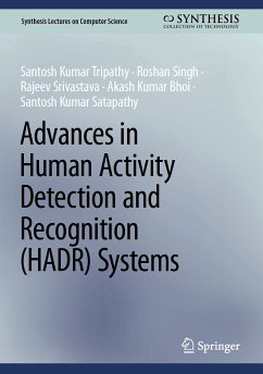 Advances in Human Activity Detection and Recognition (HADR) Systems (eBook, PDF) - Tripathy, Santosh Kumar; Singh, Roshan; Srivastava, Rajeev; Bhoi, Akash Kumar; Satapathy, Santosh Kumar