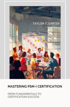 Mastering PSM-I Certification - Carter, Taylor C.