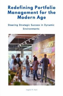 Redefining Portfolio Management for the Modern Age - Hart, Angela M.