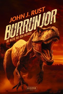 BURRUNJOR - DIE BESTIE AUS DEM OUTBACK - Rust, John J.