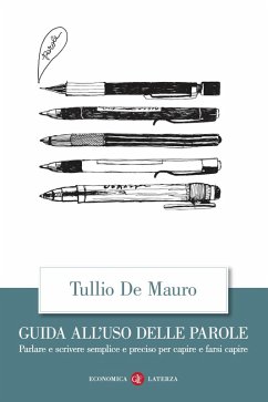 Guida all'uso delle parole. Parlare e scrivere semplice e preciso per capire e farsi capire - De Mauro, Tullio