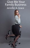 Give Me Your Family Business (eBook, ePUB) Give Me Your Family Business (eBook, ePUB)