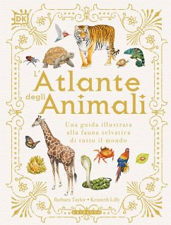 Cover L' atlante degli animali. Una guida illustrata alla fauna selvatica di tutto il mondo