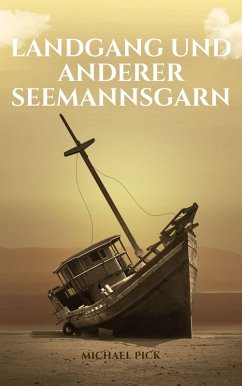 Landgang und anderer Seemannsgarn (eBook, ePUB) - Pick, Michael