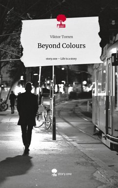 Beyond Colours. Life is a Story - story.one - Tomm, Viktor