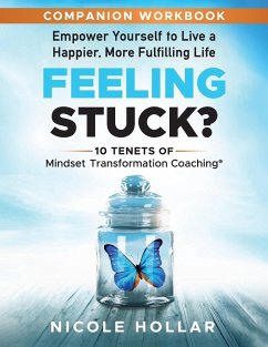 Feeling Stuck? Empower Yourself to Live a Happier, More Fulfilling Life - COMPANION WORKBOOK - Hollar, Nicole