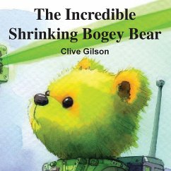 The Incredible Shrinking Bogey Bear - Gilson, Clive