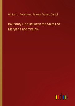 Boundary Line Between the States of Maryland and Virginia - Robertson, William J.; Daniel, Raleigh Travers