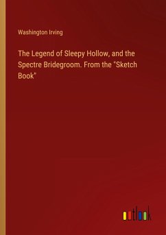 The Legend of Sleepy Hollow, and the Spectre Bridegroom. From the &quote;Sketch Book&quote;
