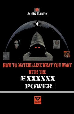 How to Materialize What You Want With The Fxxxxxx Power - Danen, John