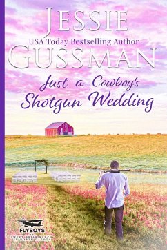 Just a Cowboy's Shotgun Wedding (Sweet Western Christian Romance Book 7) (Flyboys of Sweet Briar Ranch in North Dakota) - Gussman, Jessie