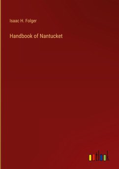 Handbook of Nantucket - Folger, Isaac H.