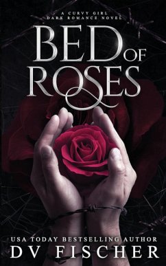 Bed of Roses (A Curvy Girl Dark Romance Novel) - Fischer, Dv