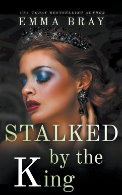 Stalked by the King - Bray, Emma