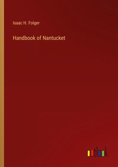 Handbook of Nantucket - Folger, Isaac H.