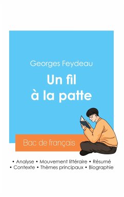 Réussir son Bac de français 2024 : Analyse de la pièce Un fil à la patte de Georges Feydeau - Feydeau, Georges