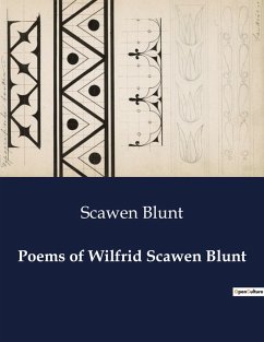 Poems of Wilfrid Scawen Blunt - Blunt, Scawen