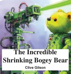 The Incredible Shrinking Bogey Bear - Gilson, Clive