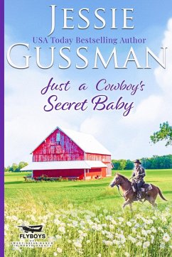 Just a Cowboy's Secret Baby (Sweet Western Christian Romance Book 6) (Flyboys of Sweet Briar Ranch in North Dakota) - Gussman, Jessie