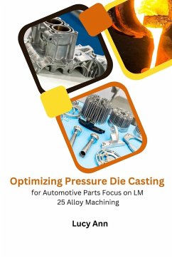 Optimizing Pressure Die Casting for Automotive Parts Focus on LM 25 Alloy Machining - Ann, Lucy