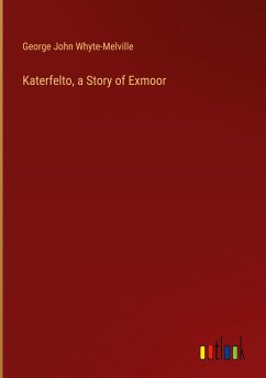 Katerfelto, a Story of Exmoor - Whyte-Melville, George John